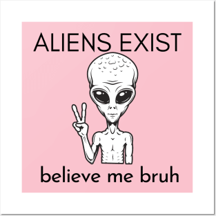 aliens exist trust me bruh black version Posters and Art